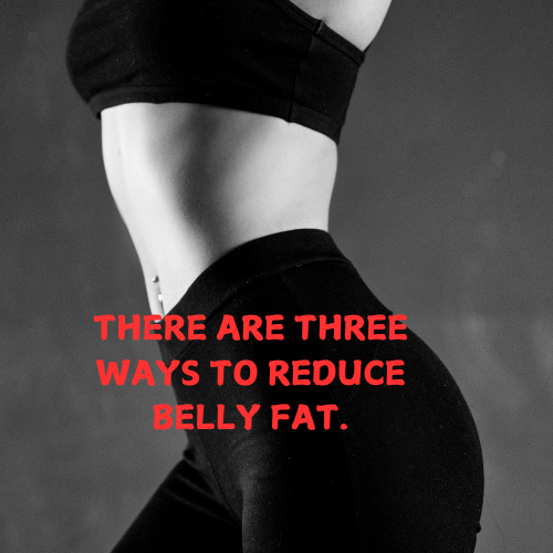 THERE-ARE-THREE-WAYS-TO-REDUCE-BELLY-FAT